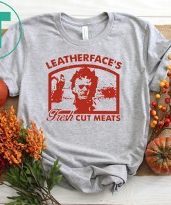 Leatherface's fresh cut meats shirt
