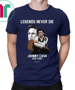 Legends Never Die Johnny Cash Shirt
