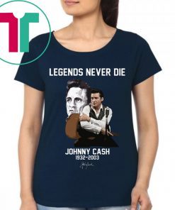 Legends Never Die Johnny Cash Shirt