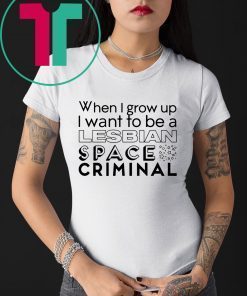 Lesbian Space Criminal Shirt