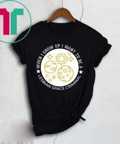 Lesbian Space Criminal T-Shirt