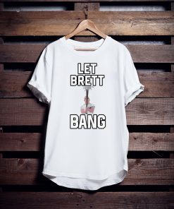 Let Brett Bang Yankees T-Shirt