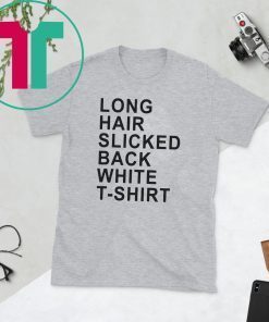 Long Hair Slicked Back White 2019 Tee Shirt