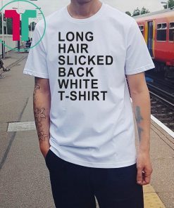 Long Hair Slicked Back White 2019 Tee Shirt