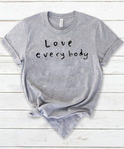 Love Everybody T-Shirt