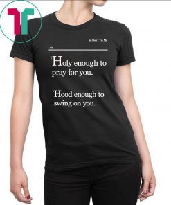 Lovely Mimi Holy Enough To Pray For You Hood Enough To Swing On You Tee Shirt