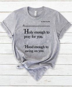 Lovely Mimi Holy Enough To Pray For You Hood Enough To Swing On You Tee Shirt
