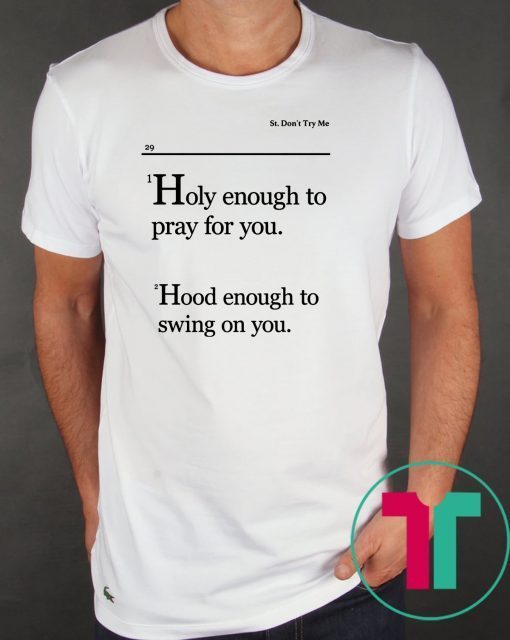 Lovely Mimi Holy Enough To Pray For You Hood Enough To Swing On You Tee Shirt