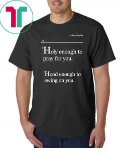 Lovely Mimi Holy Enough To Pray For You Hood Enough To Swing On You Tee Shirt