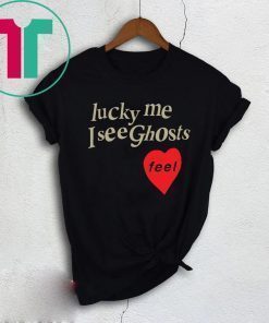 Lucky Me I See Ghosts Shirt for Mens Womens Kids