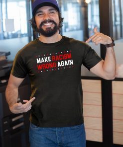 Make Racism Wrong Again Anti-Hate 86 45 Resist Anti Trump T-Shirt