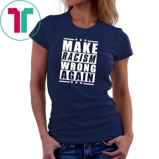 Make Racism Wrong Again Anti Hate 86 45 T-Shirt