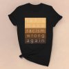 Make Racism Wrong Again Unisex Tee Shirts