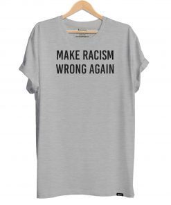 Make Racism Wrong Again Shirt Anti Trump Shirt No Human Is Illegal Shirt