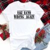 Make Racism Wrong Again T-Shirt