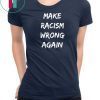 Make Racism Wrong Again T-Shirt
