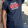 Make Racism Wrong Again Classic Tee Shirts say no to Racism