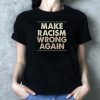 Make Racism Wrong Again Classic Gift TShirts