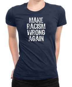 Make Racism Wrong Again TShirt