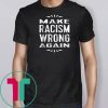 Make Racism Wrong Again TShirt Anti-Racist Tee
