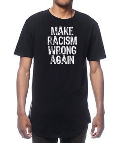Make Racism Wrong Again TShirt