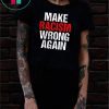 Make Racism Wrong Again Tshirt Anti-Hate Anti Trump Message