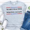 Make Racism Wrong Again shirt Anti Racism T-Shirt