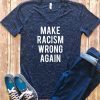 Make Racism Wrong Again shirt Make racism wrong again t-shirt, Anti Trump Shirt