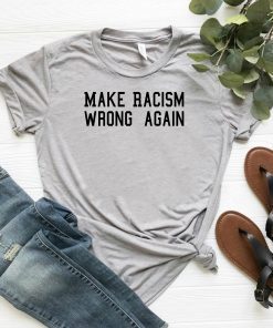 Make Racism Wrong Again shirt, Protest march shirt, Make racism wrong again t-shirt