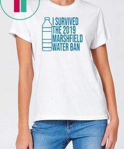 Marshfield I Survived The 2019 Marshfield Water Ban T-Shirt