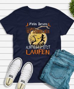 Mein besen ist zerbrochen also geh ich jetzt laufen halloween shirt
