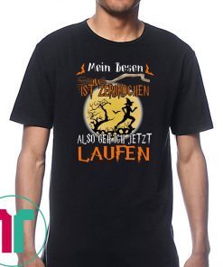 Mein besen ist zerbrochen also geh ich jetzt laufen halloween shirt
