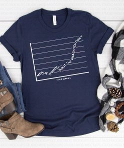 Men Lie Women Lie But The Analytics Don’t It’s The Factuals Tee Shirt