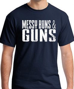 Messy Buns and Guns Shirt