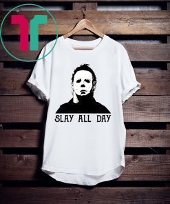 Michael Myers Slay All Day T-Shirt