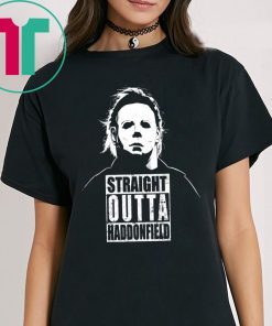 Michael Myers Straight Outta Haddonfield Shirt