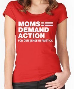 Moms Demand Action for Gun Sense In Ametica Shirt