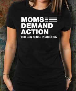 Moms demand action tee shirt