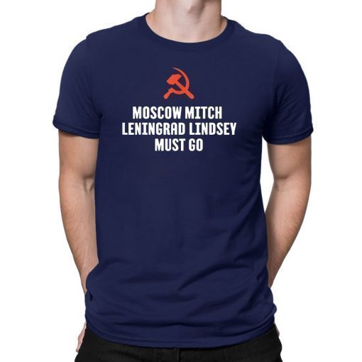Moscow Mitch Leningrad Lindsey Must Go Hammer & Sickle Shirt