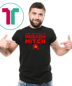 Moscow Mitch T-Shirt Just Say Nyet To Moscow Mitch Shirt Mitch Mcconnell Russia Gift T-Shirt