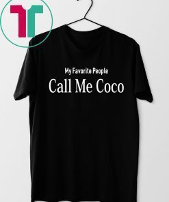 My Favorite People Call Me Coco T-Shirt