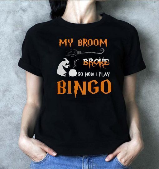 My broom broke so now I play bingo Halloween T-shirt