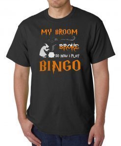My broom broke so now I play bingo Halloween T-shirt
