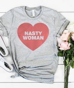 Nasty Woman Heart Shirt