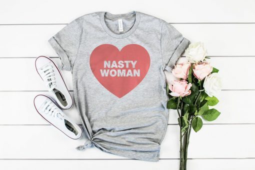 Nasty Woman Heart Shirt