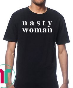 Nasty Woman 2019 Tee Shirt