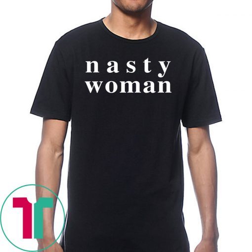 Nasty Woman 2019 Tee Shirt