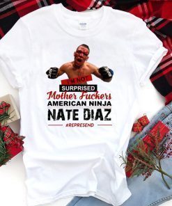 Nate Diaz I'm Not Surprised Motherfucker T-Shirt