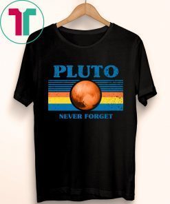 Never Forget Pluto Space Shirt