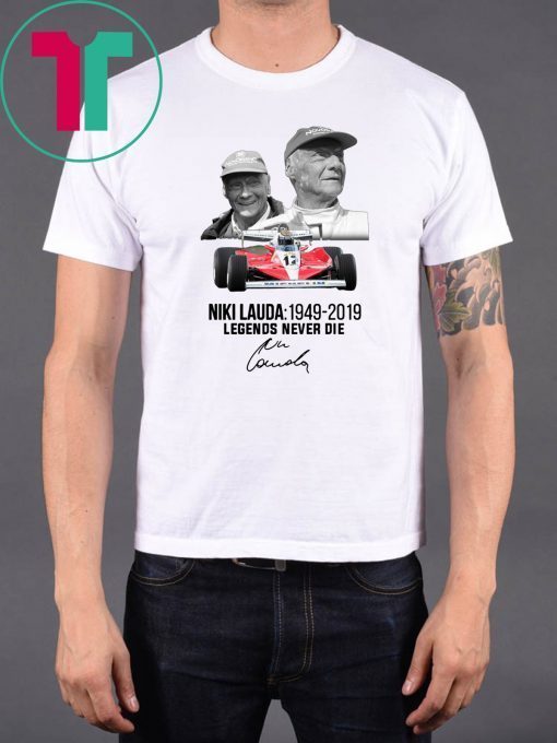 Niki lauda 1949-2019 legends never die signature shirt